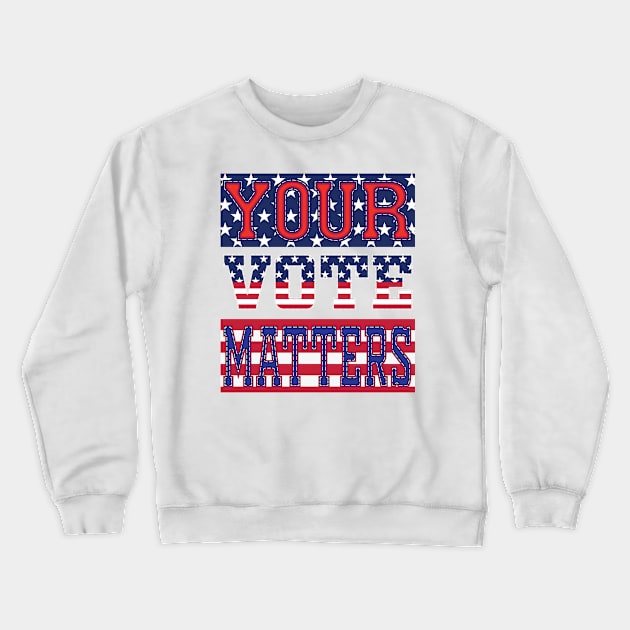 Your Vote Matters - USA Crewneck Sweatshirt by Whimsical Thinker